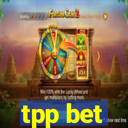 tpp bet